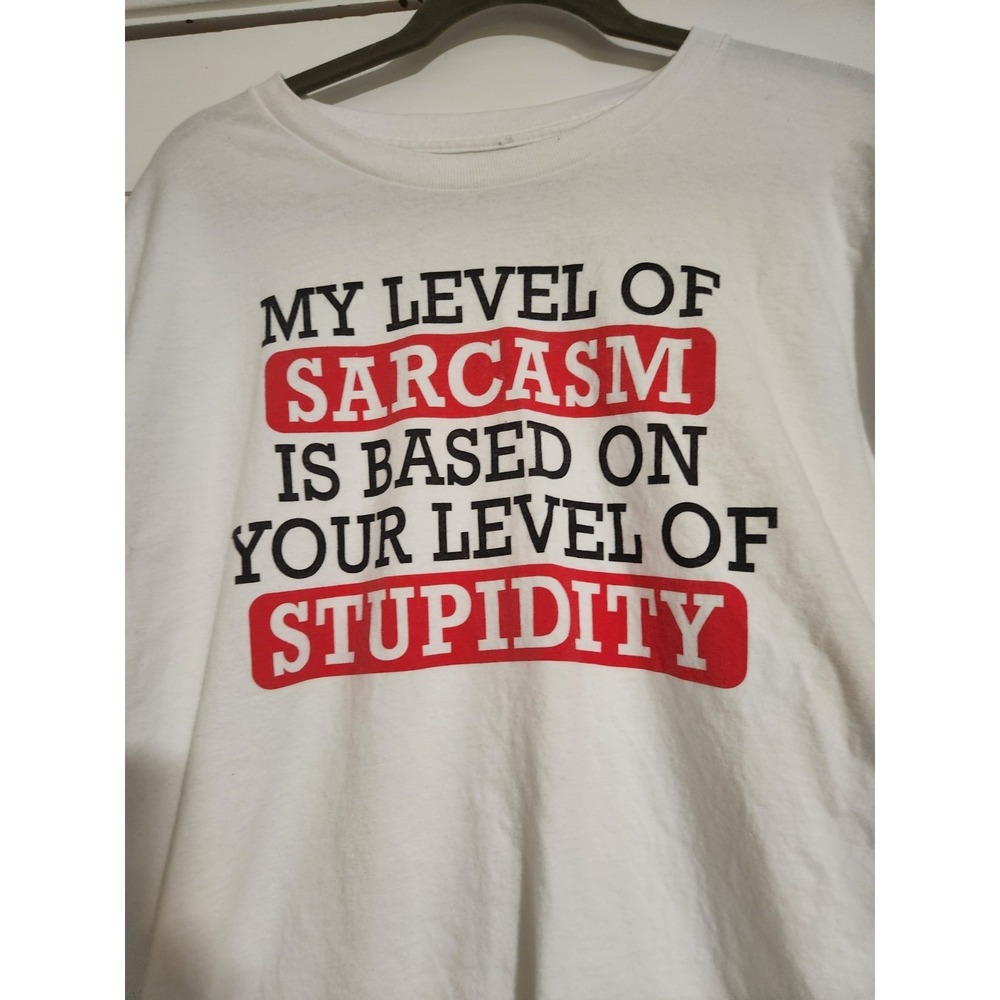 Spencer's My Level Of Sarcasm Is‎ Based On Your Level Of Stupidity Shirt XL